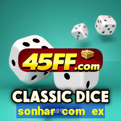 sonhar com ex colega de trabalho